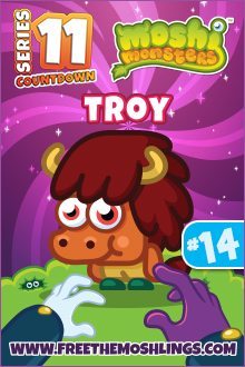 This is a colorful promotional card for "Moshi Monsters" featuring a cartoon character named Troy. There's a number 14, and text for a series 11 countdown.