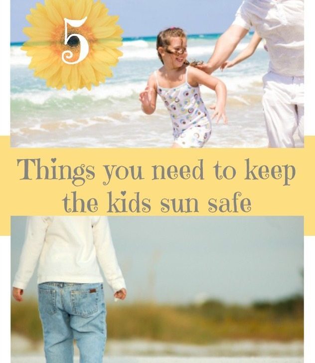 What are the five most important things in life to keep your kids safe in the sun? These our ours!