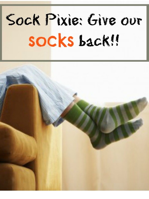 Do you have a sock pixie in your house?  Our pixie takes our socks and never brings them back!