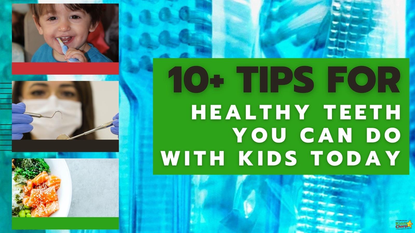 Kids teeth: 10+ tips to improve your kids dental health today