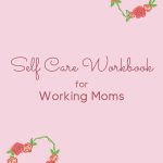 The image shows a pink cover titled "Self Care Workbook for Working Moms," adorned with simple rose wreaths. There is a copyright for KiddyCharts 2024.